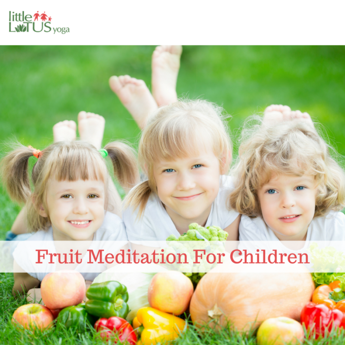 Teaching Fruit Meditation To Children