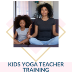 Kids Yoga Teacher Training FAQ’s